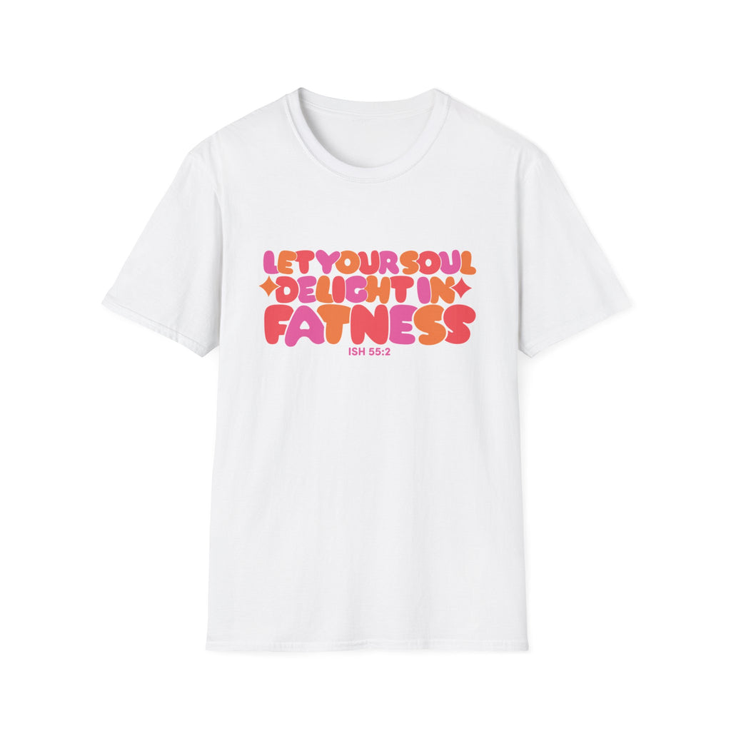 Let Your Soul Delight in Fatness T-Shirt - Pink