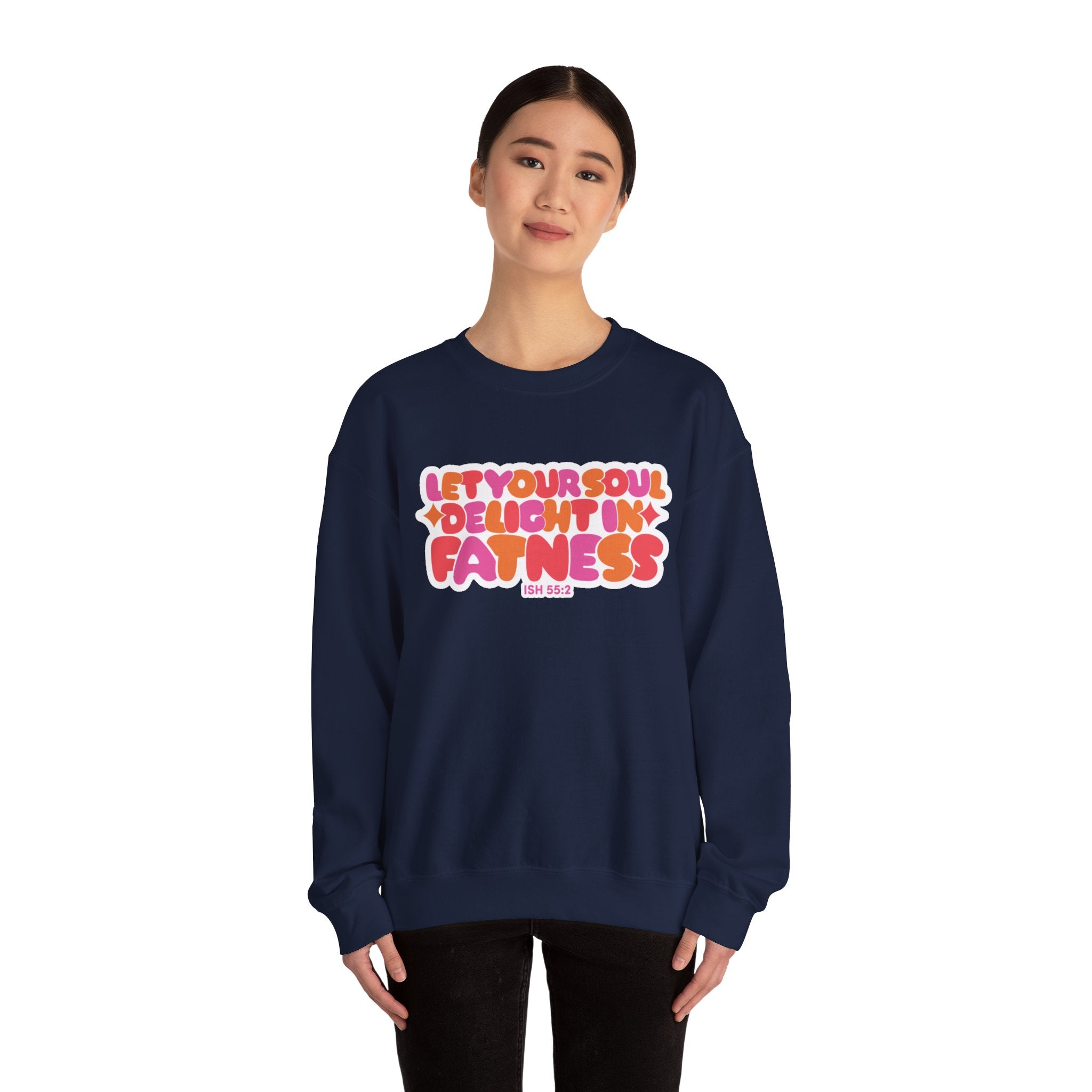 Let Your Soul Delight in Fatness Sweatshirt - Pink