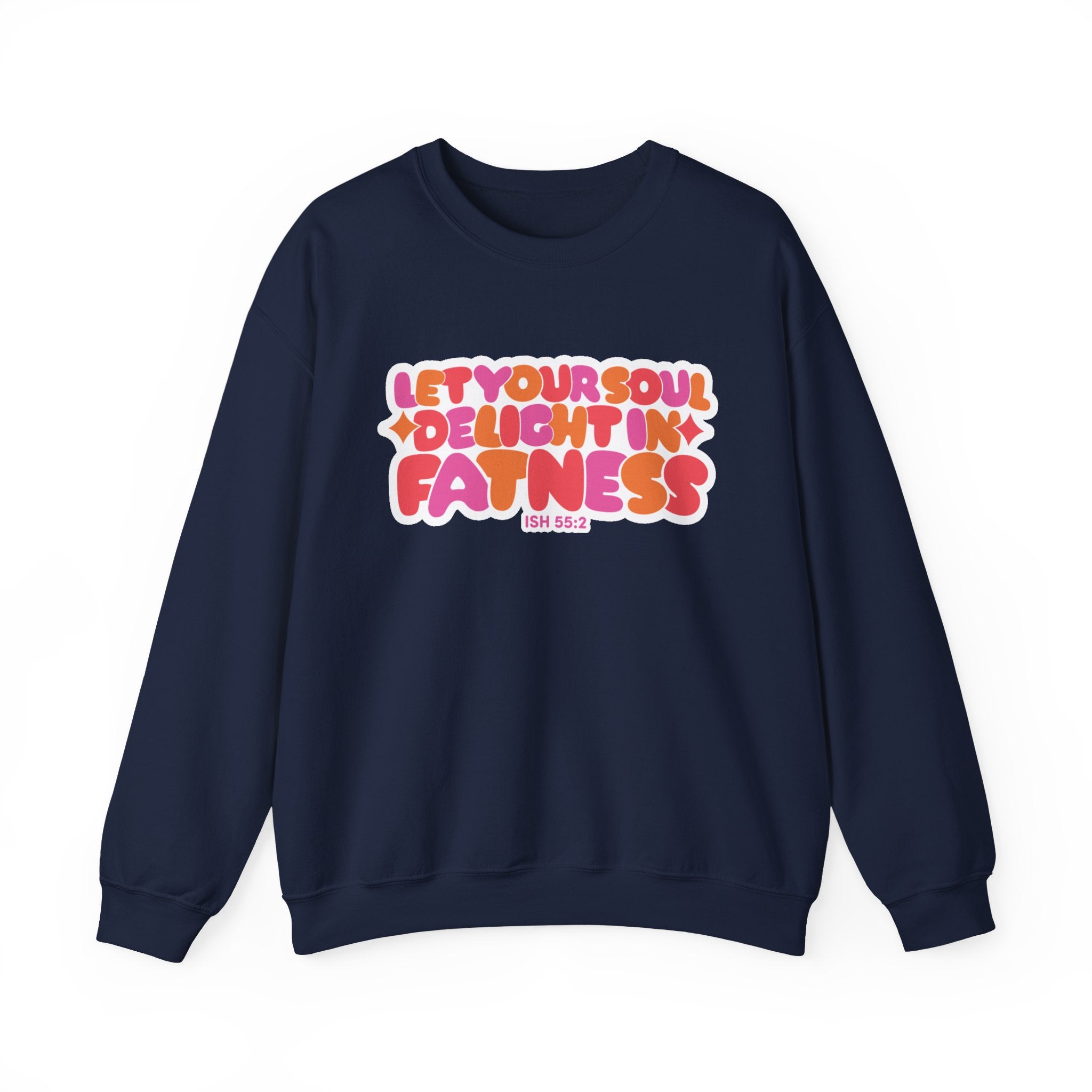Let Your Soul Delight in Fatness Sweatshirt - Pink