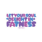 Let Your Soul Delight in Fatness Sticker - Purple