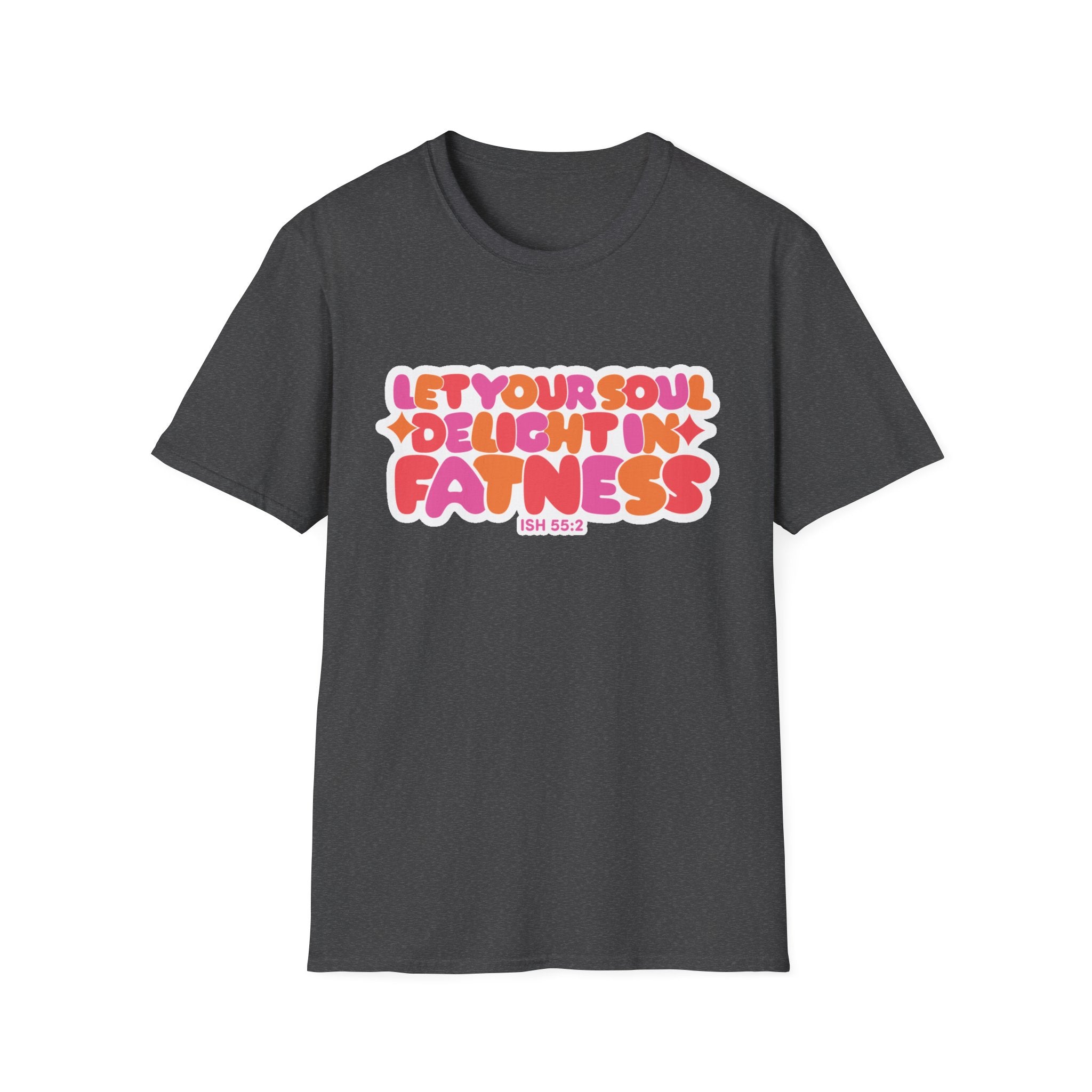 Let Your Soul Delight in Fatness T-Shirt - Pink