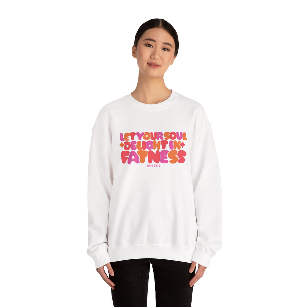 Let Your Soul Delight in Fatness Sweatshirt - Pink
