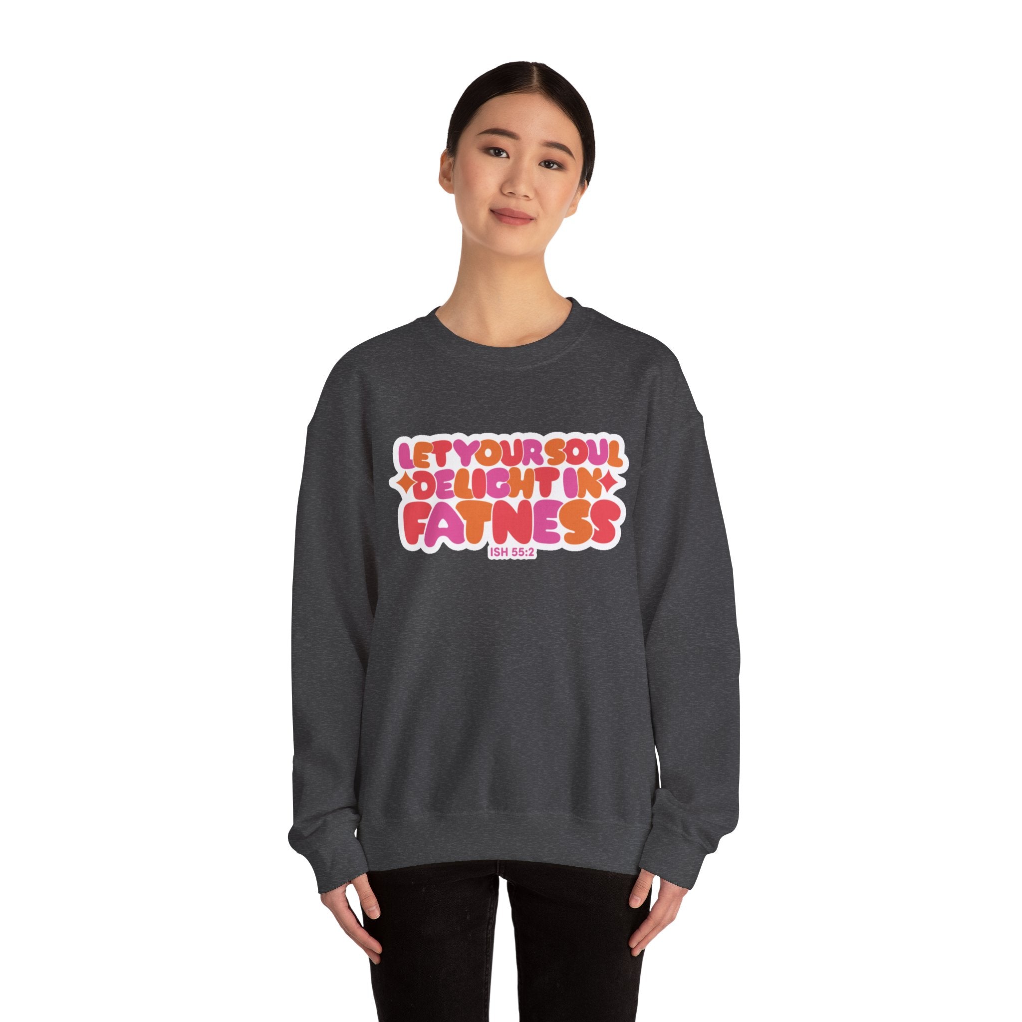 Let Your Soul Delight in Fatness Sweatshirt - Pink