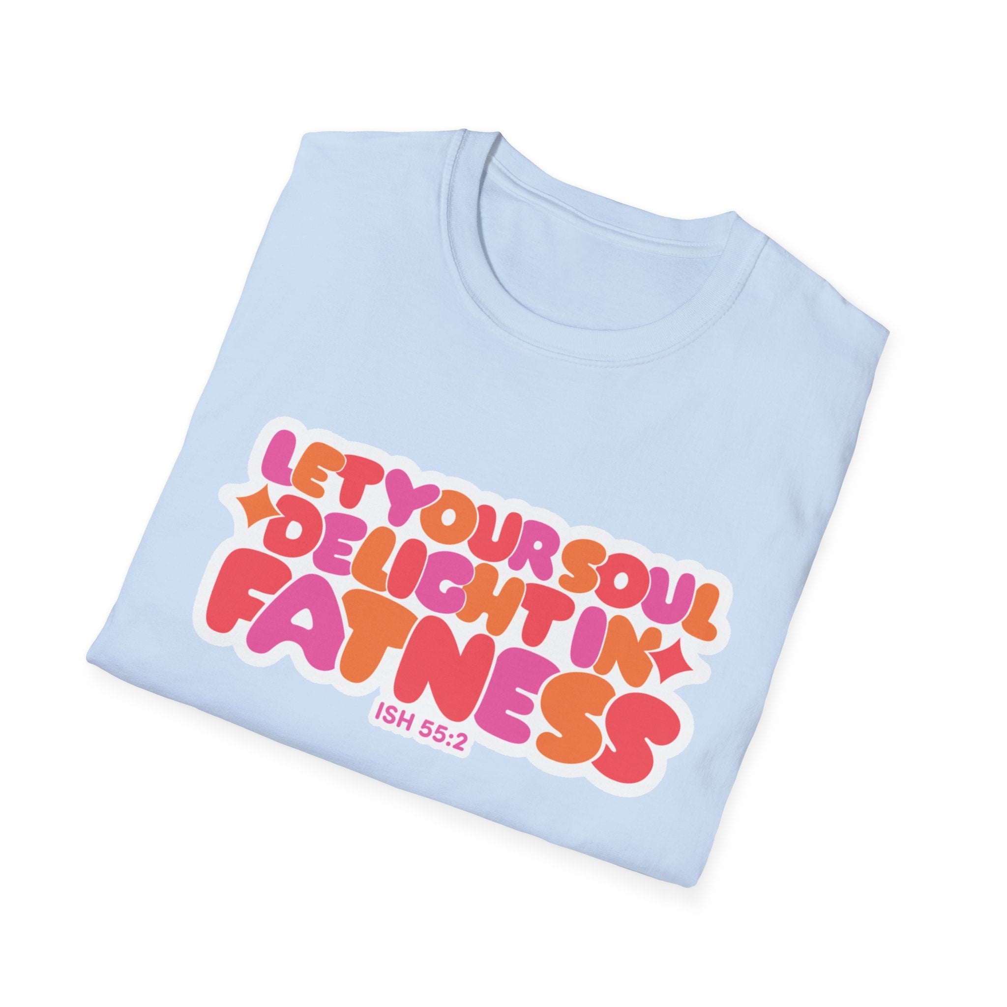 Let Your Soul Delight in Fatness T-Shirt - Pink