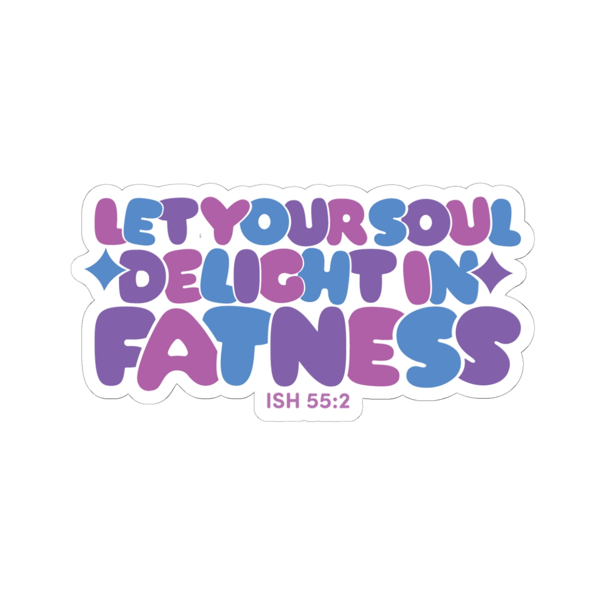 Let Your Soul Delight in Fatness Sticker - Purple