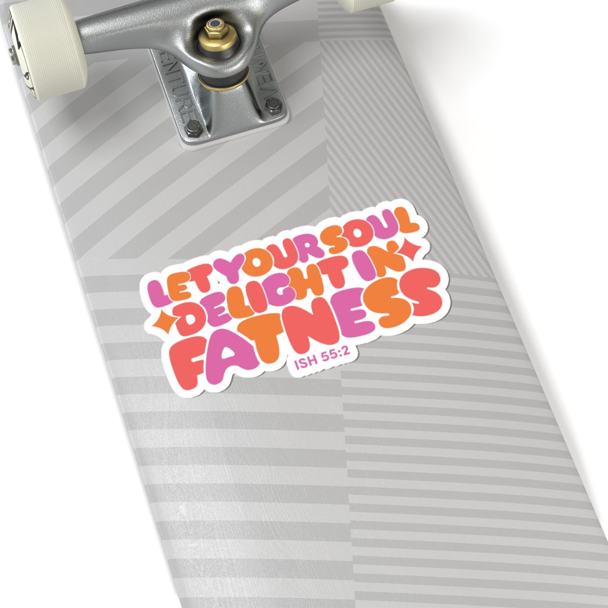 Let Your Soul Delight in Fatness Sticker - Pink