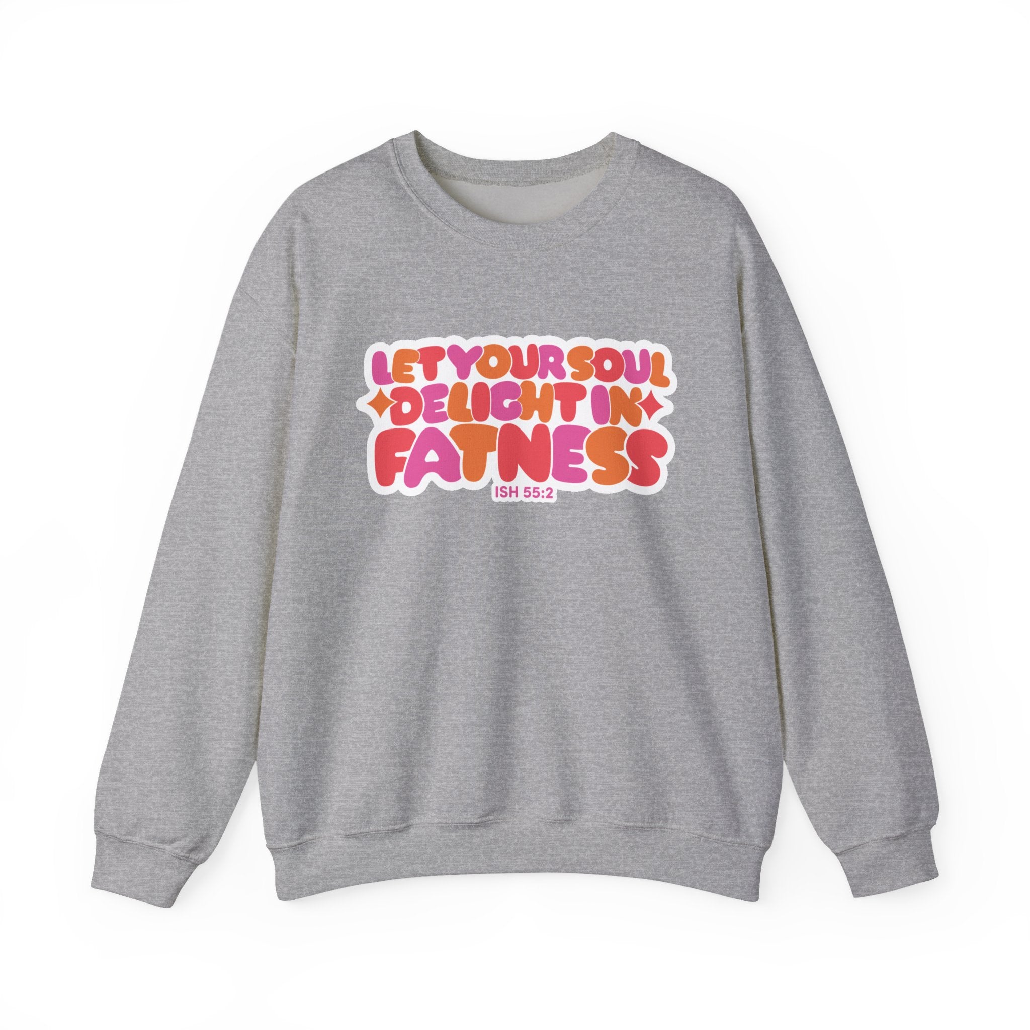 Let Your Soul Delight in Fatness Sweatshirt - Pink
