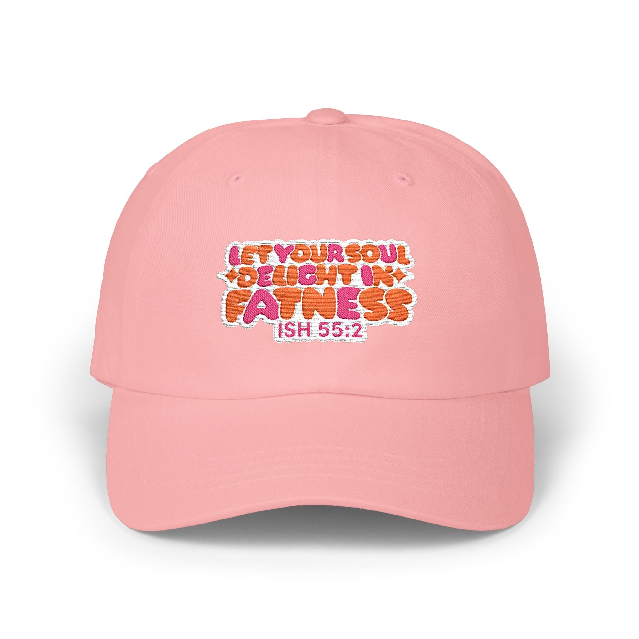 Let Your Soul Delight in Fatness Baseball Cap - Pink