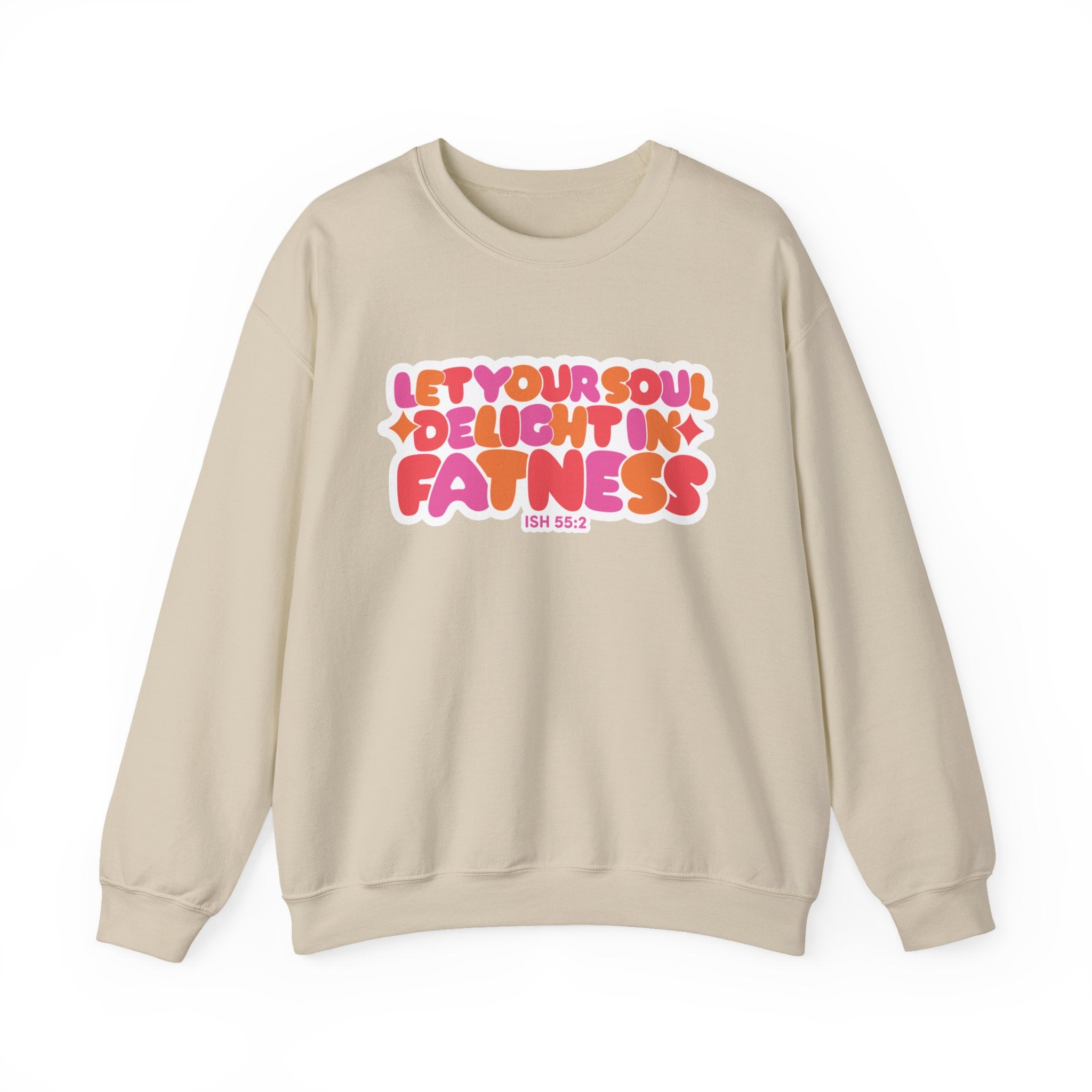 Let Your Soul Delight in Fatness Sweatshirt - Pink