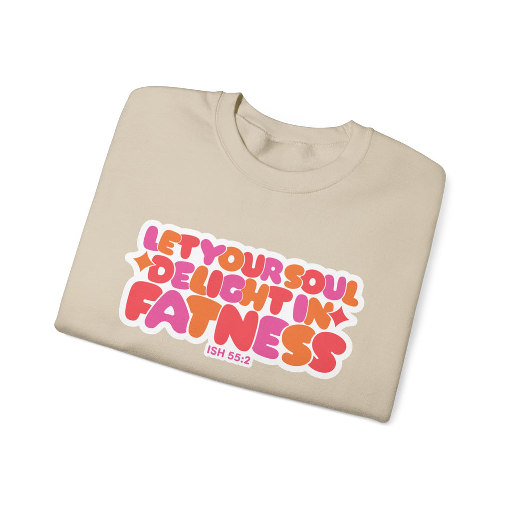 Let Your Soul Delight in Fatness Sweatshirt - Pink
