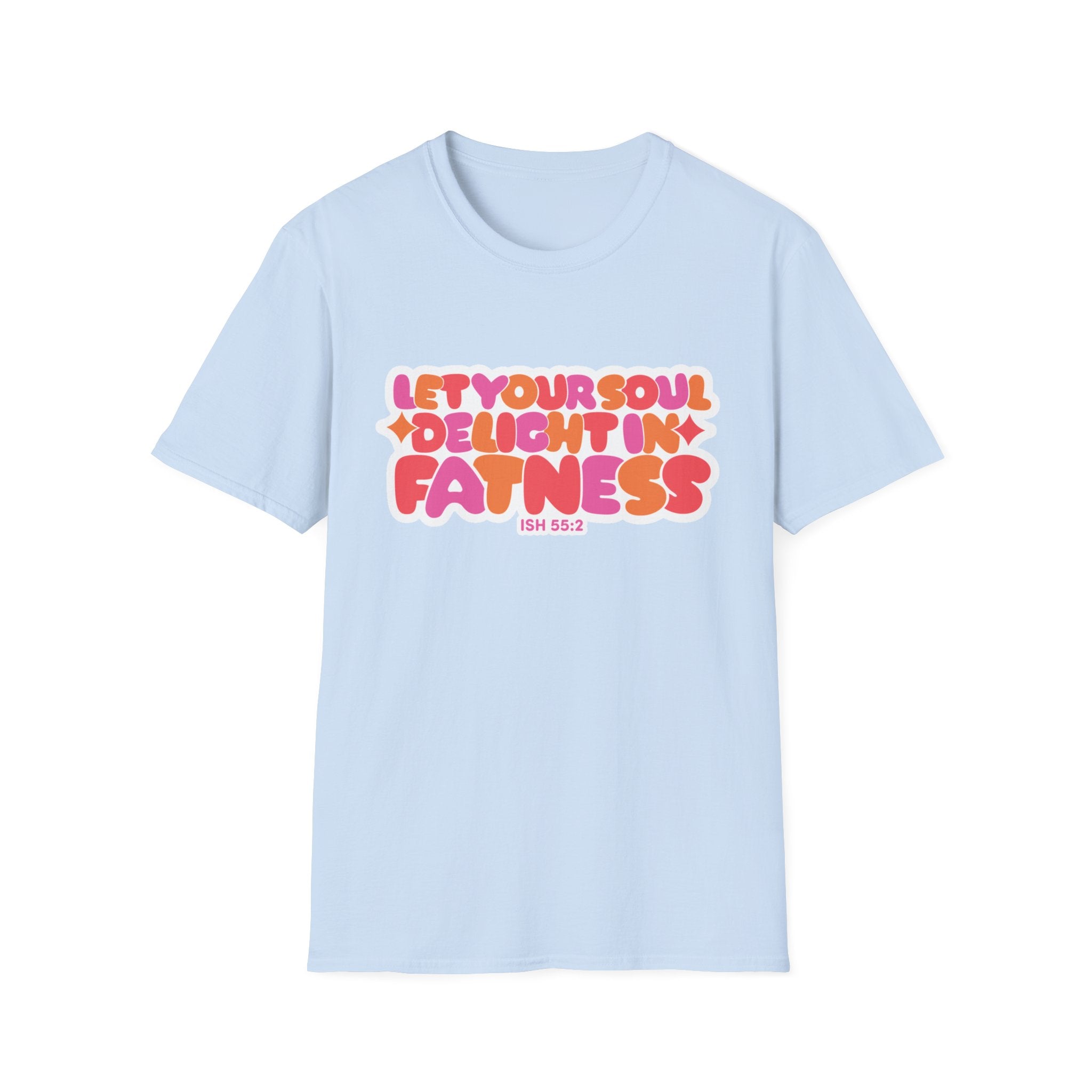 Let Your Soul Delight in Fatness T-Shirt - Pink