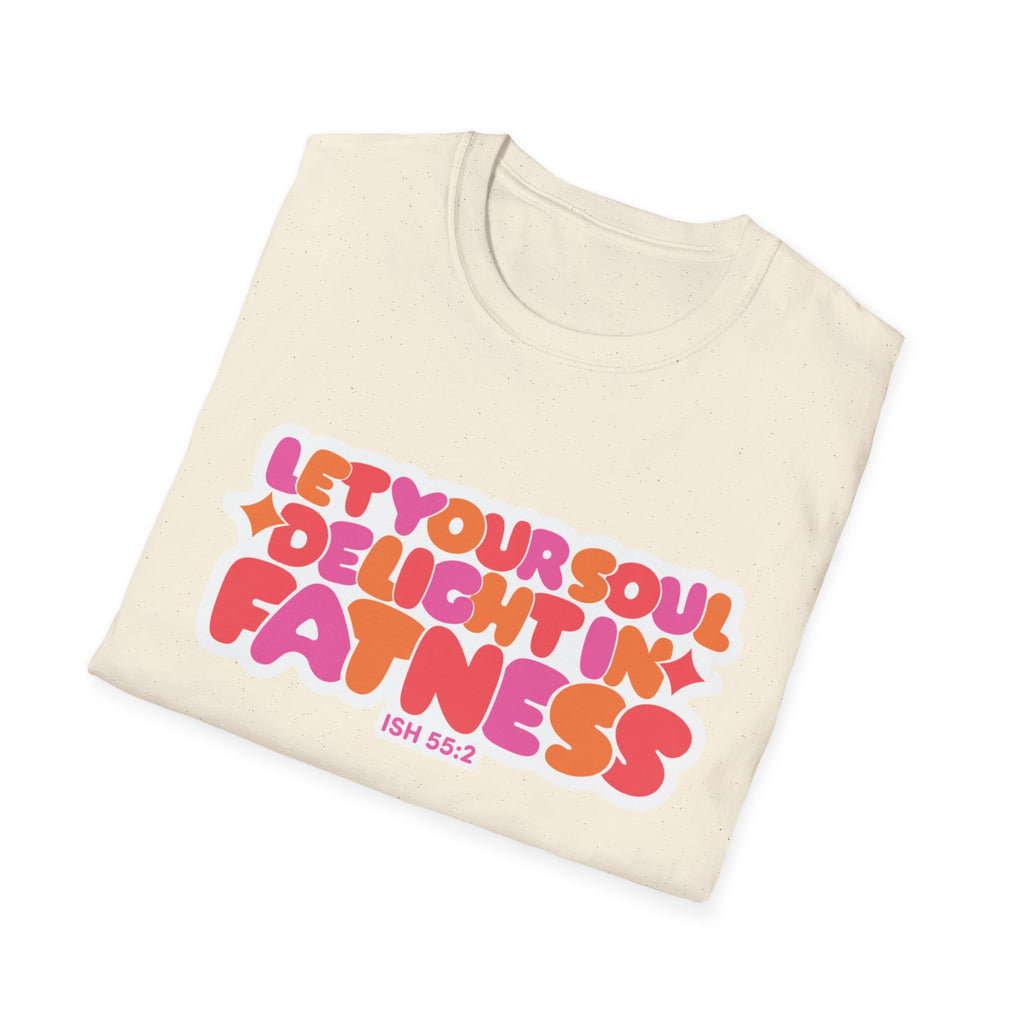 Let Your Soul Delight in Fatness T-Shirt - Pink