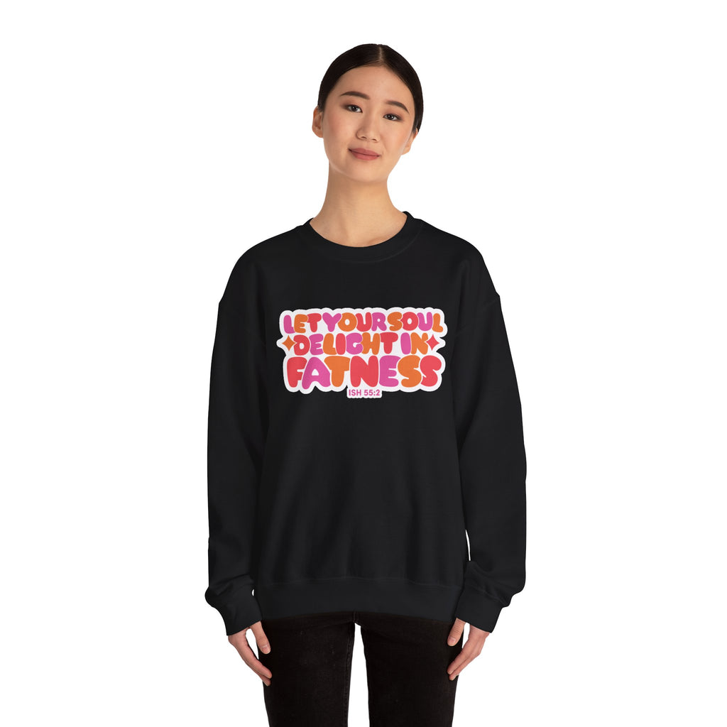 Let Your Soul Delight in Fatness Sweatshirt - Pink