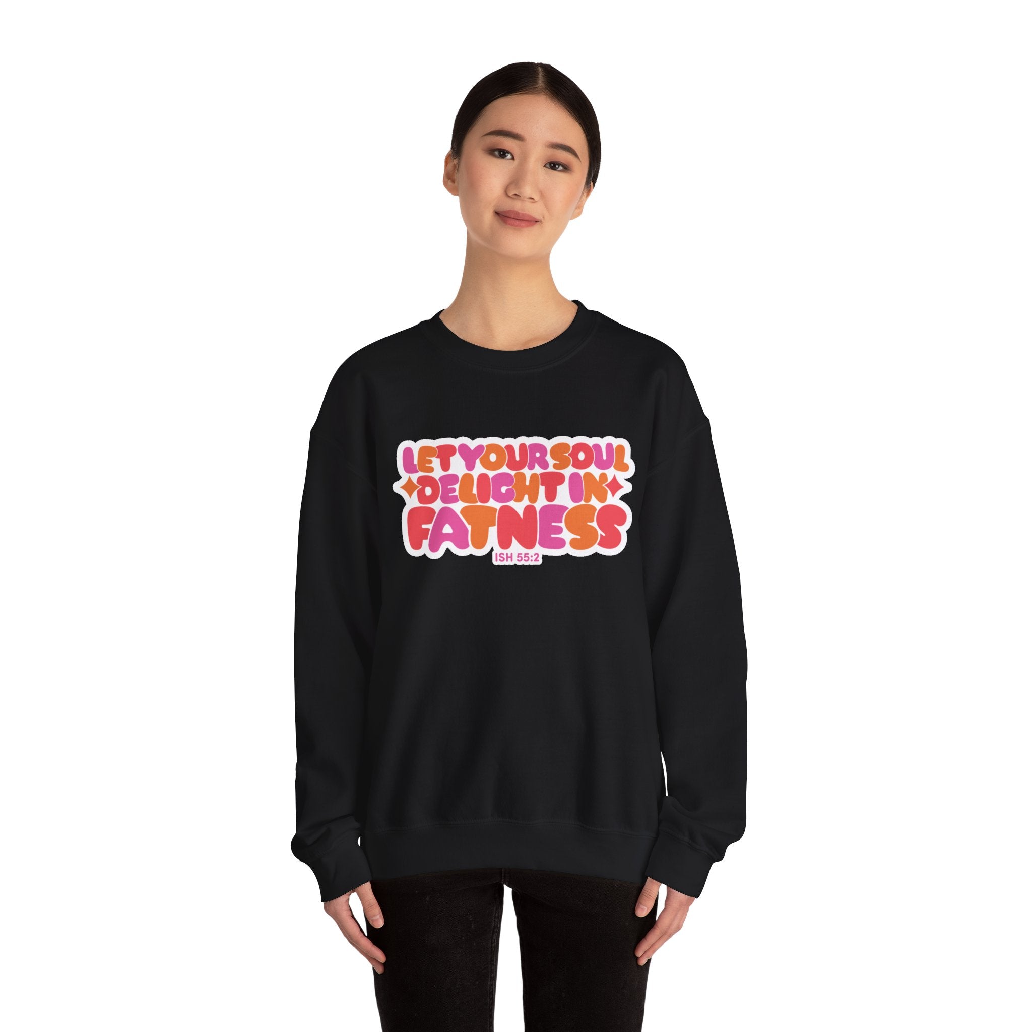 Let Your Soul Delight in Fatness Sweatshirt - Pink