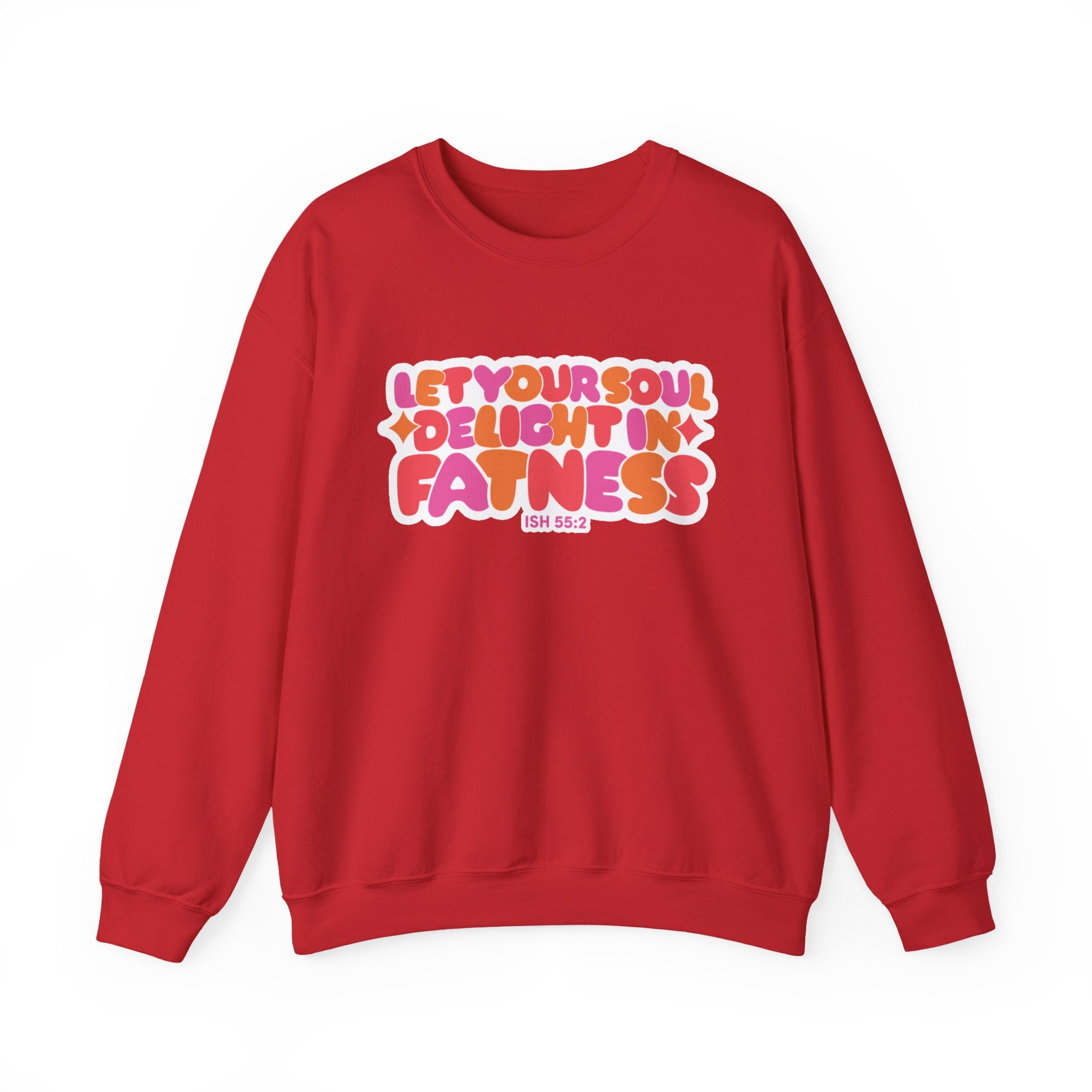 Let Your Soul Delight in Fatness Sweatshirt - Pink