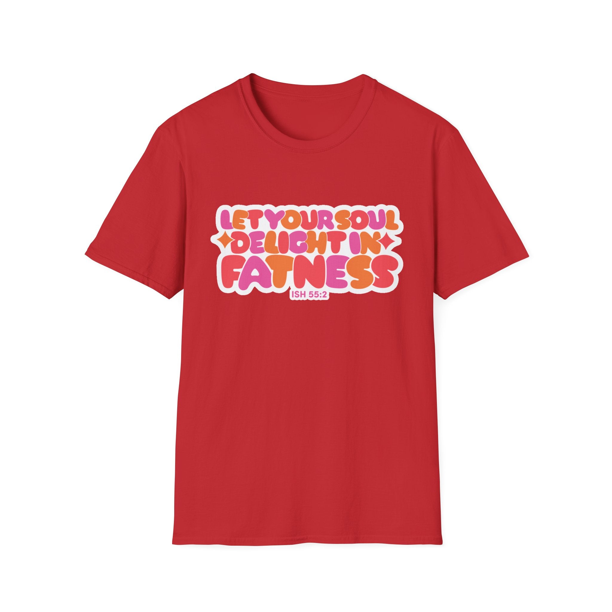 Let Your Soul Delight in Fatness T-Shirt - Pink