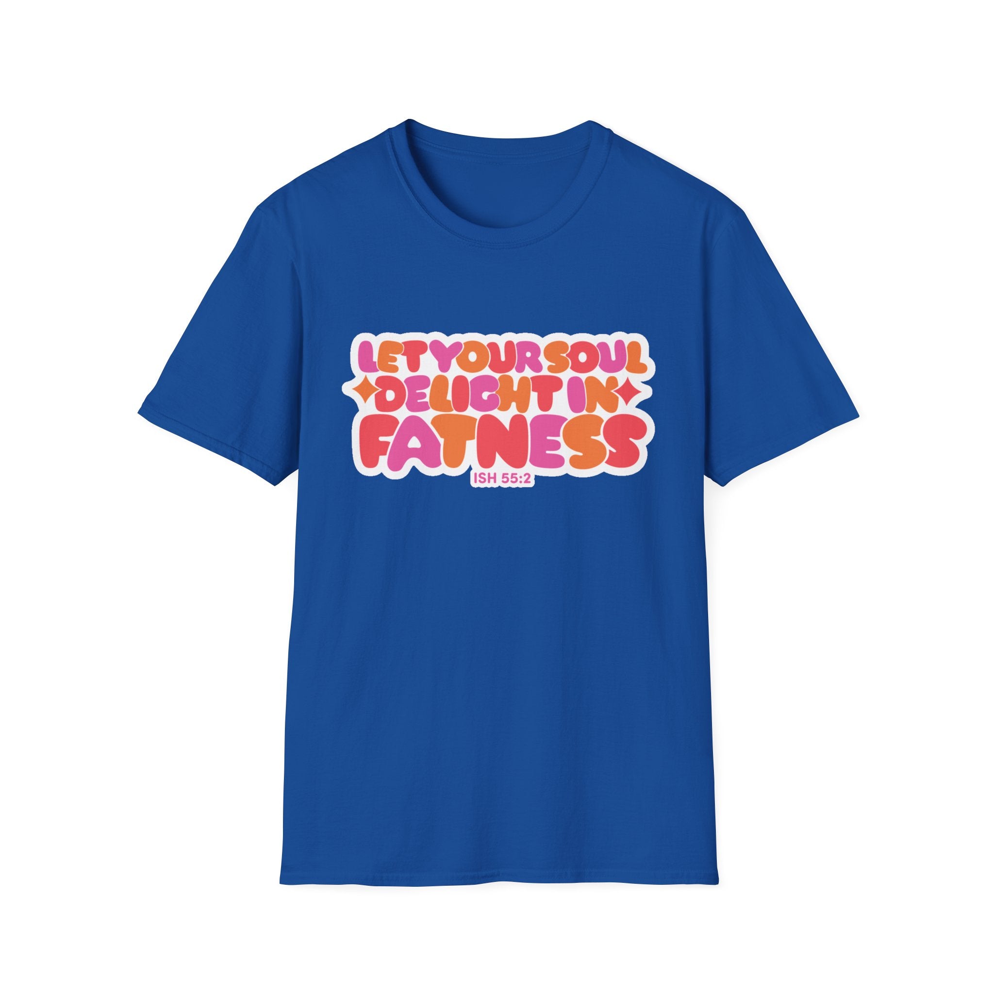 Let Your Soul Delight in Fatness T-Shirt - Pink