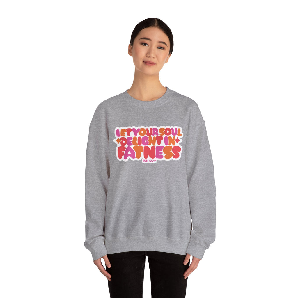 Let Your Soul Delight in Fatness Sweatshirt - Pink