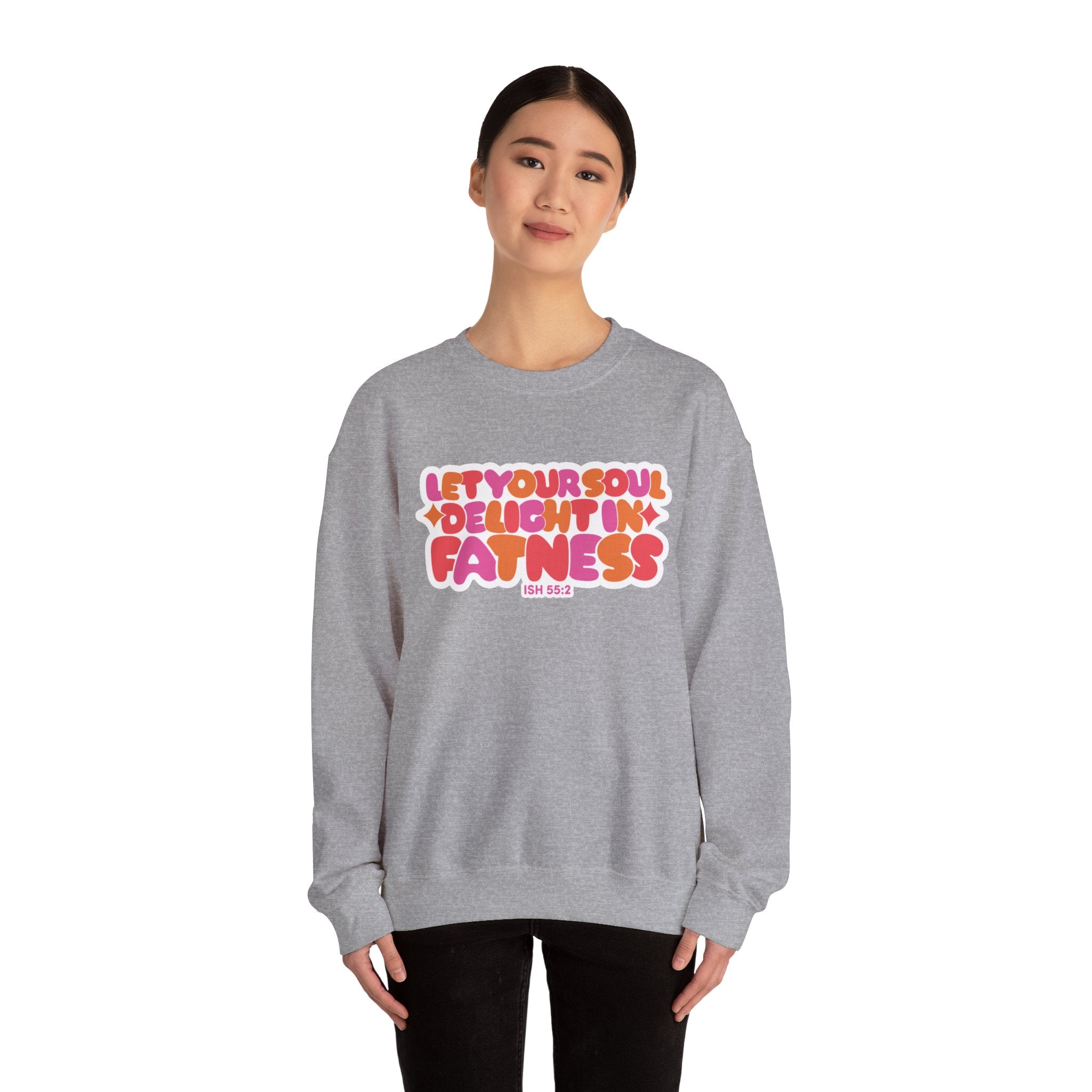 Let Your Soul Delight in Fatness Sweatshirt - Pink
