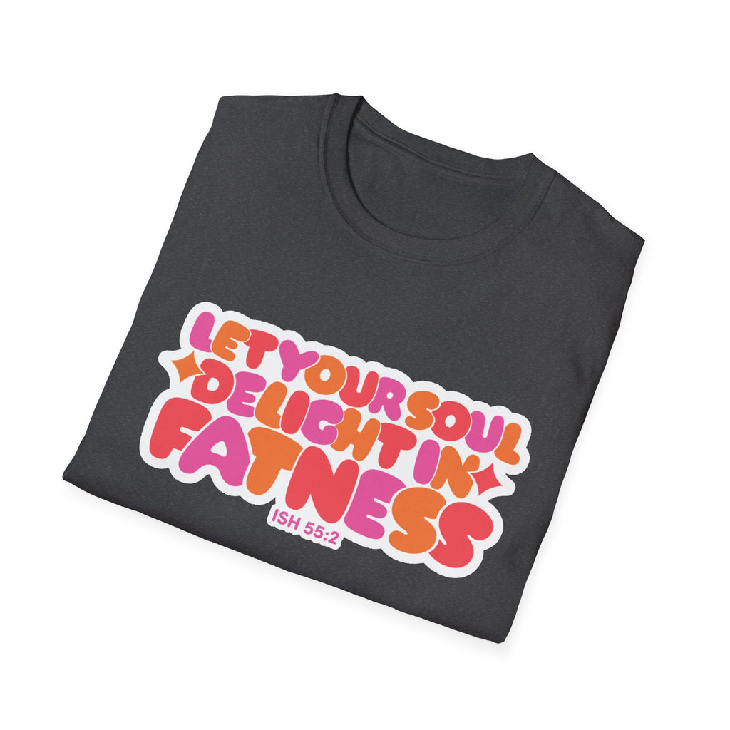 Let Your Soul Delight in Fatness T-Shirt - Pink