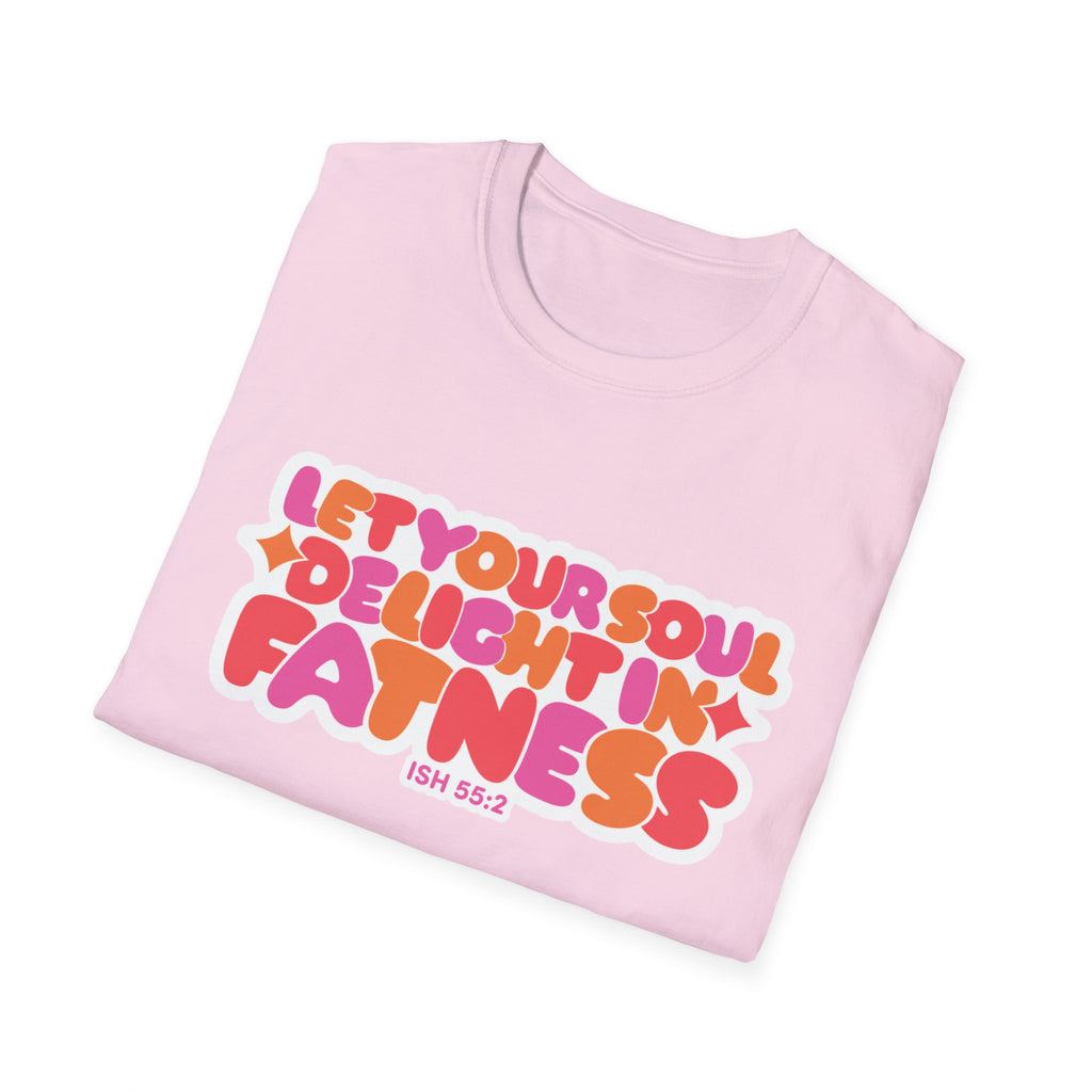 Let Your Soul Delight in Fatness T-Shirt - Pink